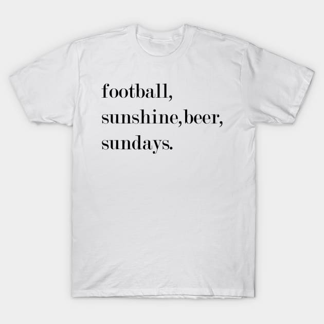 Football, Sunshine, Beer, Sundays. T-Shirt by Woozy Swag